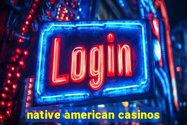 native american casinos