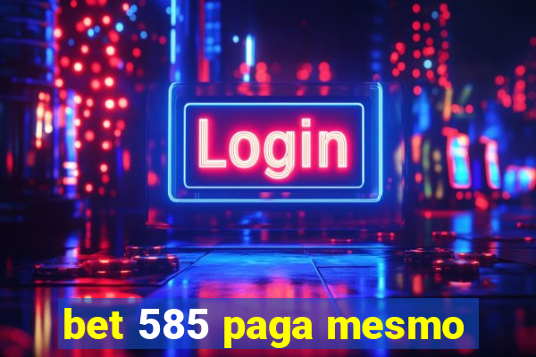 bet 585 paga mesmo