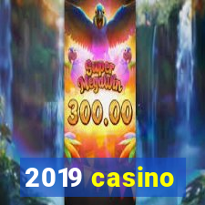 2019 casino