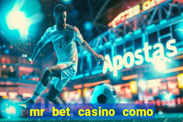 mr bet casino como retirar dinheiro