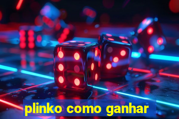 plinko como ganhar