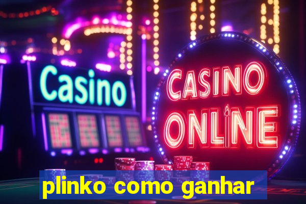 plinko como ganhar