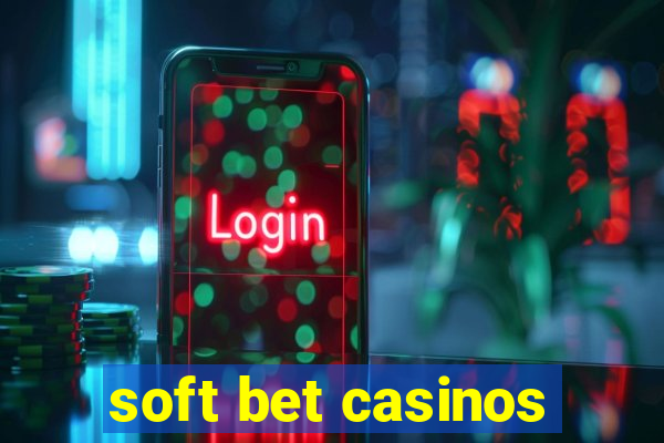 soft bet casinos