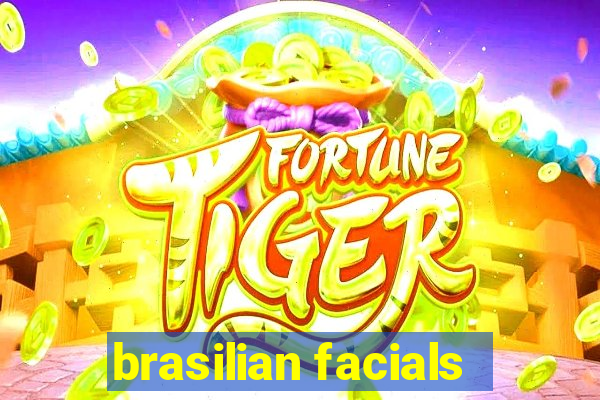 brasilian facials