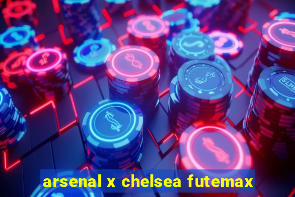 arsenal x chelsea futemax