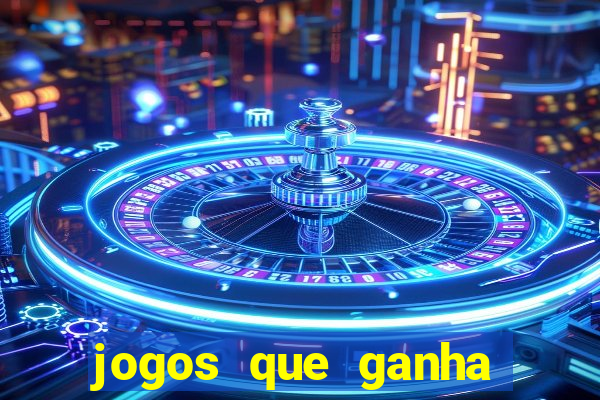 jogos que ganha dinheiro de verdade de gra?a