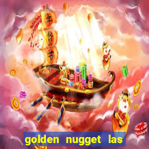 golden nugget las vegas hotel & casino las vegas