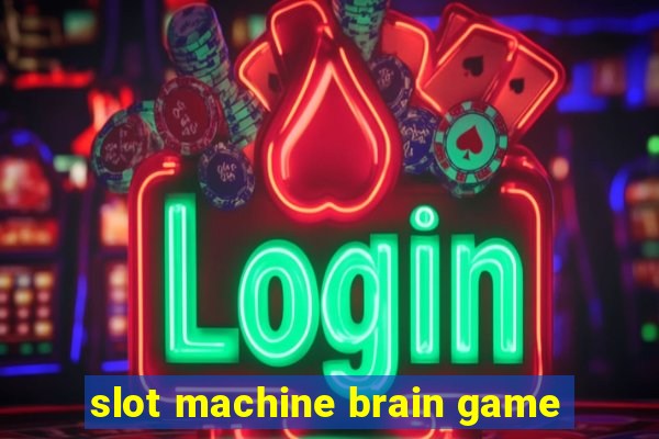 slot machine brain game