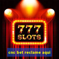 cnc bet reclame aqui