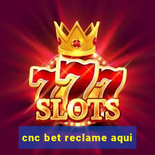 cnc bet reclame aqui