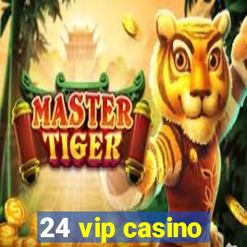 24 vip casino