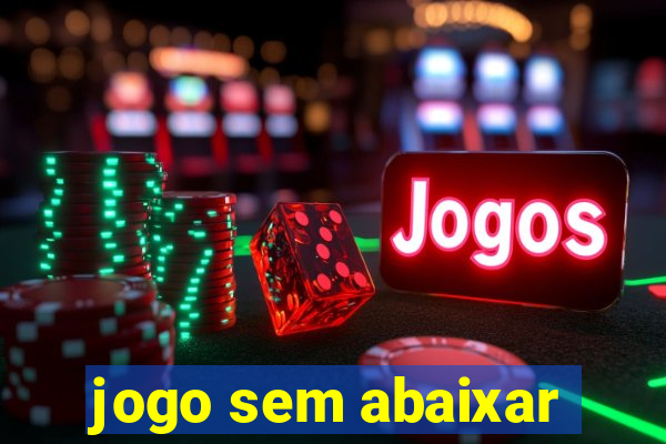 jogo sem abaixar