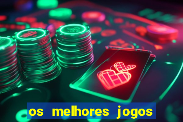 os melhores jogos do momento