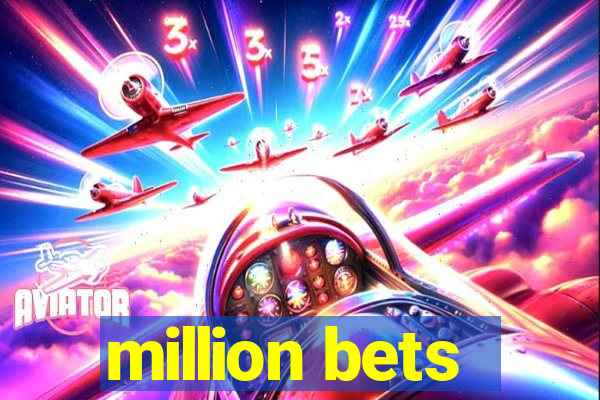 million bets