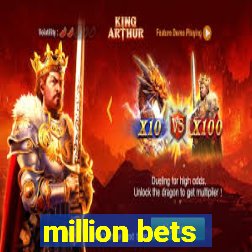 million bets