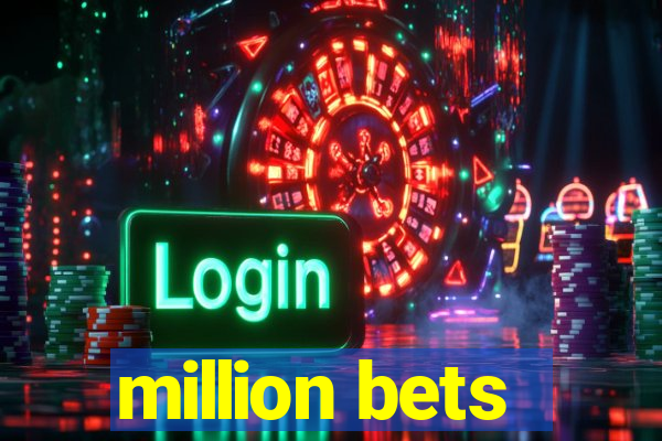 million bets