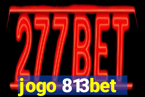 jogo 813bet