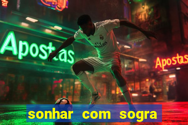 sonhar com sogra no jogo do bicho