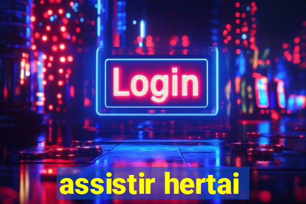 assistir hertai