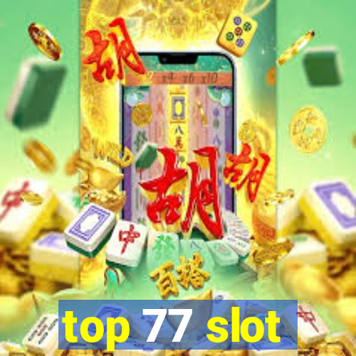 top 77 slot