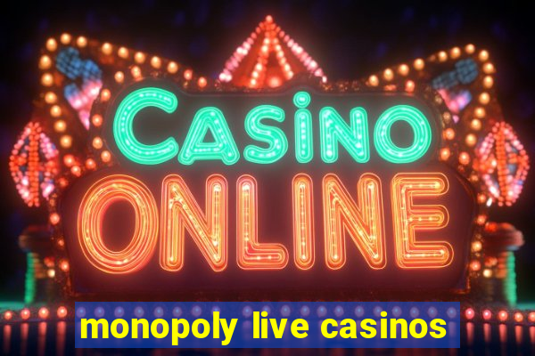 monopoly live casinos