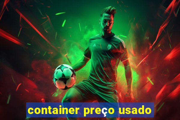 container preço usado