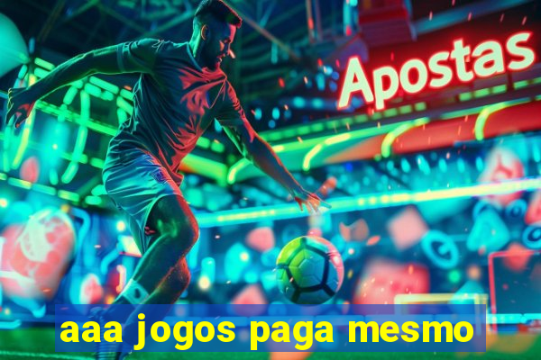 aaa jogos paga mesmo