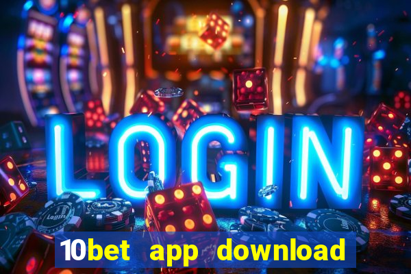 10bet app download for android