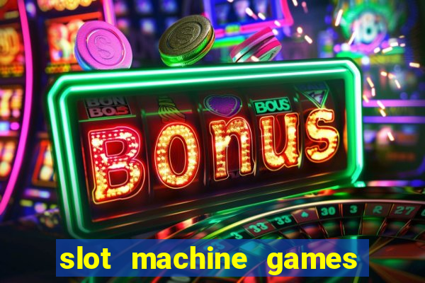 slot machine games with bonus