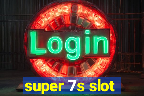 super 7s slot