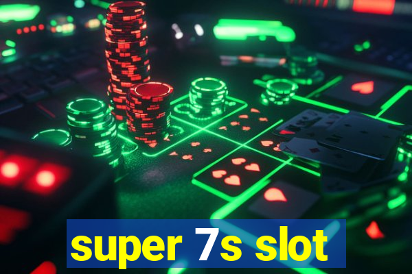 super 7s slot