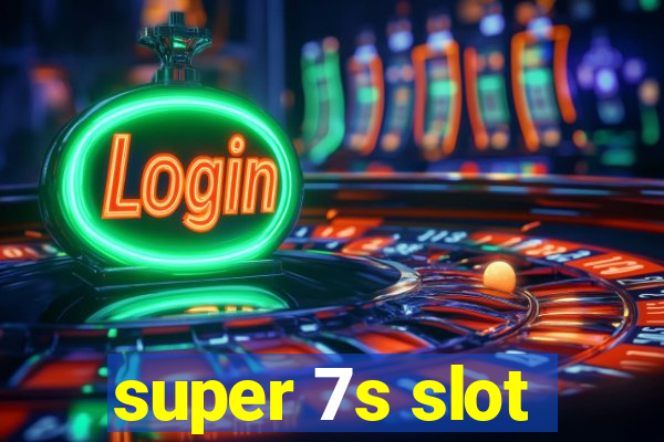 super 7s slot