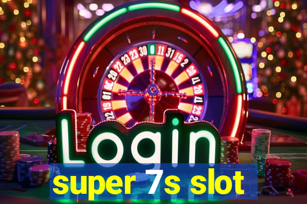 super 7s slot