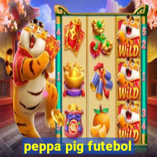 peppa pig futebol