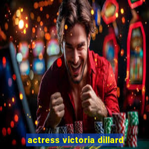 actress victoria dillard