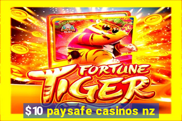 $10 paysafe casinos nz