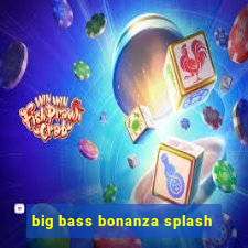 big bass bonanza splash