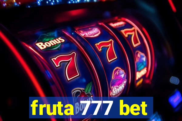 fruta 777 bet