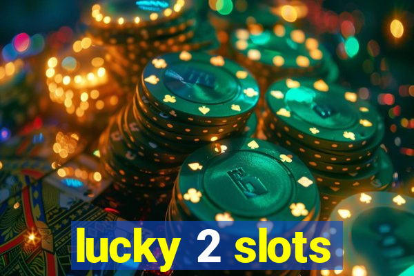 lucky 2 slots