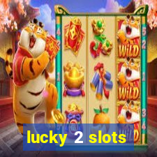 lucky 2 slots