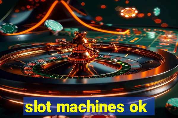 slot machines ok