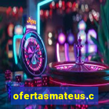 ofertasmateus.com