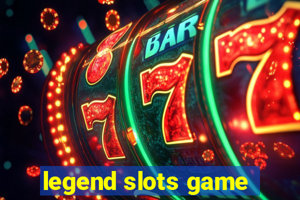 legend slots game