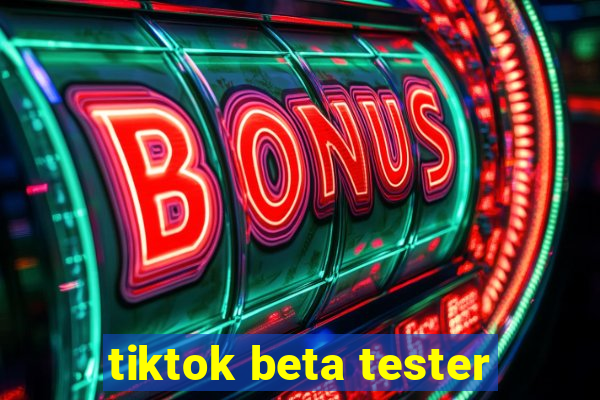 tiktok beta tester