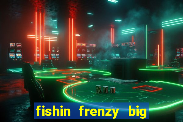 fishin frenzy big catch online slot