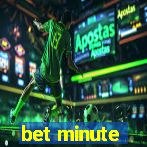 bet minute