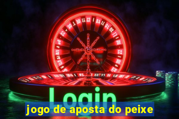 jogo de aposta do peixe