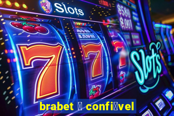 brabet 茅 confi谩vel