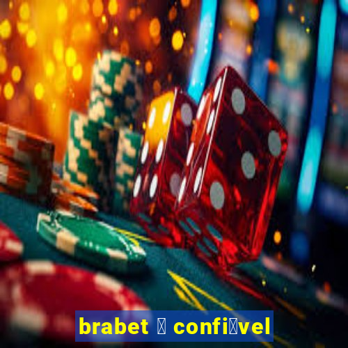 brabet 茅 confi谩vel