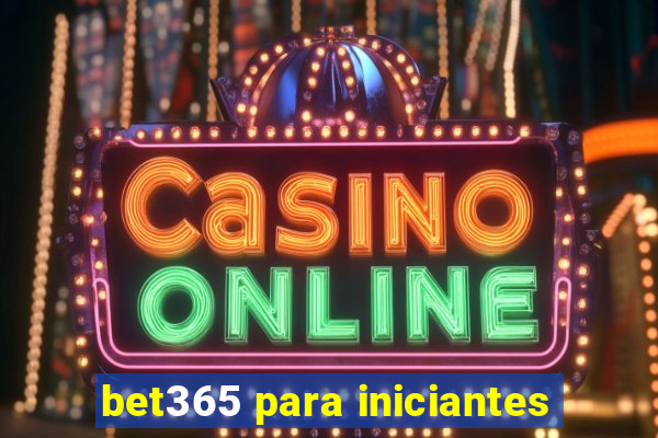 bet365 para iniciantes